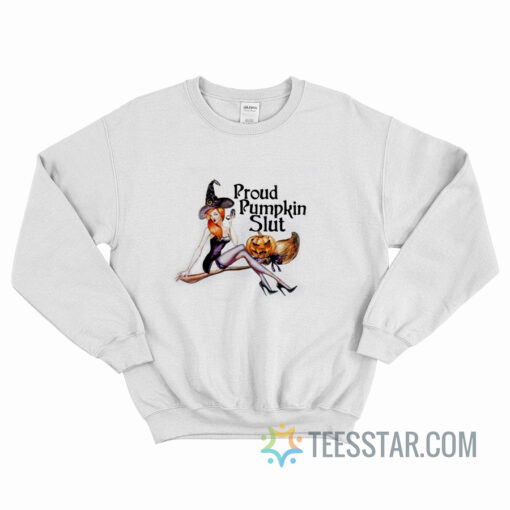 Witch Proud Pumpkin Slut Sweatshirt