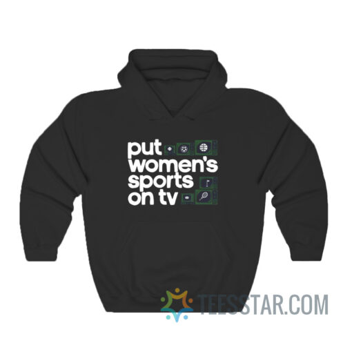 Put Women’s Sports On TV Hoodie