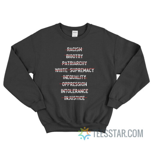 Anti Racism Bigotry Patriarchy White Supremacy Inequality Sweatshirt