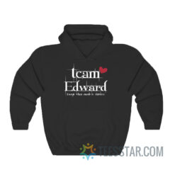 Team Edward Except When Jacob Is Shirtless Hoodie