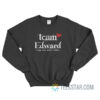 Team Edward Except When Jacob Is Shirtless Sweatshirt