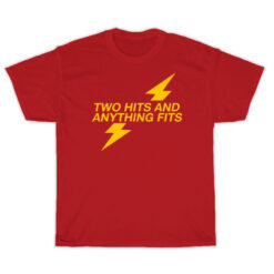 Two Hits and Anything Fits T-Shirt