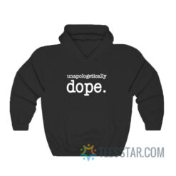 Unapologetically Dope Hoodie For Men And Women