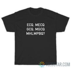 ECQ MECQ GCQ MGCQ MHLMPBQ T-Shirt