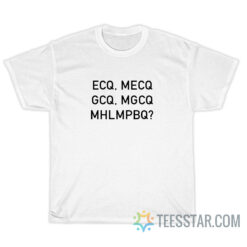 ECQ MECQ GCQ MGCQ MHLMPBQ T-Shirt