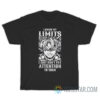 Goku I Know My Limits I Just Don't Pay Attention T-Shirt