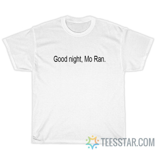 Good Night Mo Ran T-Shirt