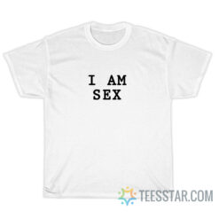 I Am Sex T-Shirt For Unisex