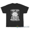 I Don't Need Therapy I Just Need to Turn Fucked in Public by Fourteen Werewolves T-Shirt