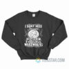 I Don’t Need Therapy I Just Need to Turn Fucked in Public by Fourteen Werewolves Sweatshirt