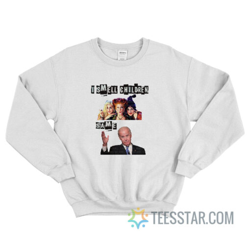 Hocus Pocus I Smell Children Same Joe Biden Sweatshirt