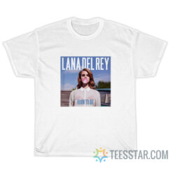 Lana Del Rey Born To Die T-Shirt