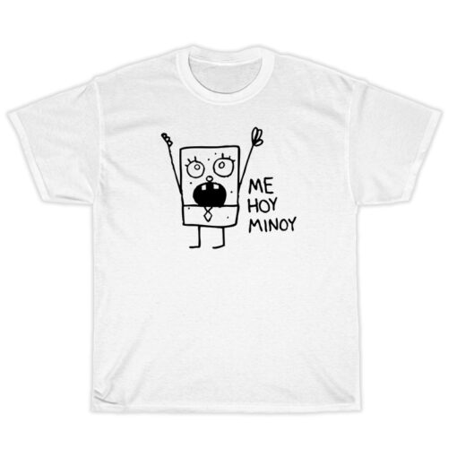 Me Hoy Minoy SpongeBob Meme T-Shirt