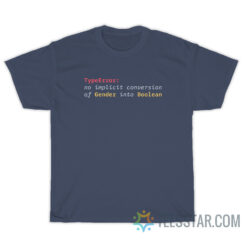 TypeError No Implicit Conversion Of Gender Into Boolean T-Shirt