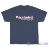 Vaccinated And It Feels So Good T-Shirt