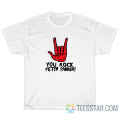 You Rock Peter Parker Spiderman T-Shirt
