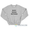 Busy Doing Nothing Sweatshirt