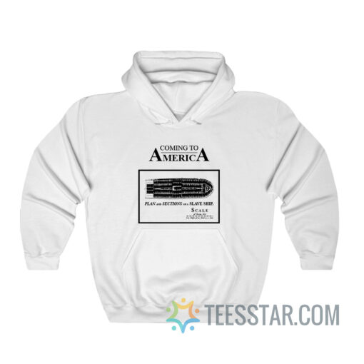 Coming To America Plan And Section Of A Slave Ship Hoodie