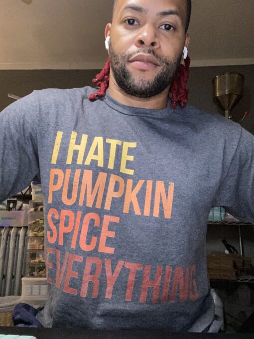 I Hate Pumpkin Spice Everything T-Shirt