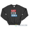 Elect More Women Sweatshirt For Unisex