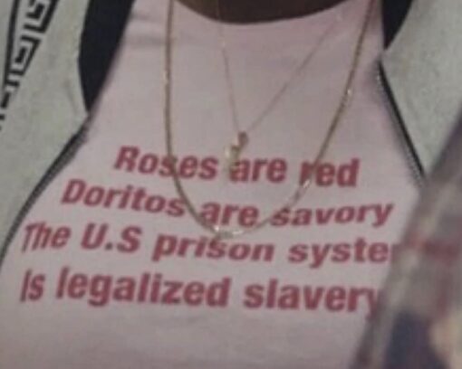 Roses Are Red Doritos Are Savory The U.S Prison System Is Legalized Slavery T-Shirt