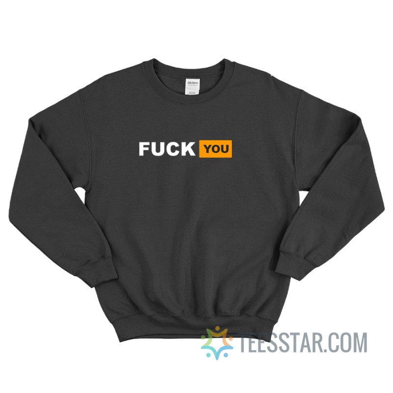 Fuck You Pornhub Logo Parody Sweatshirt