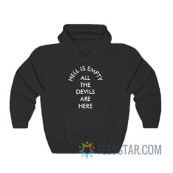 Hell Is Empty All The Devils Are Here Hoodie