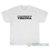 I'd Rather Be In Virginia Raising Hope T-Shirt