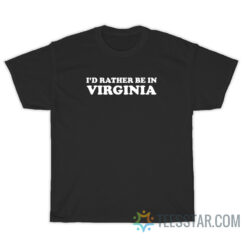 I'd Rather Be In Virginia Raising Hope T-Shirt