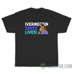 Bojack Horseman's Ivermectin Saves Lives Horse T-Shirt