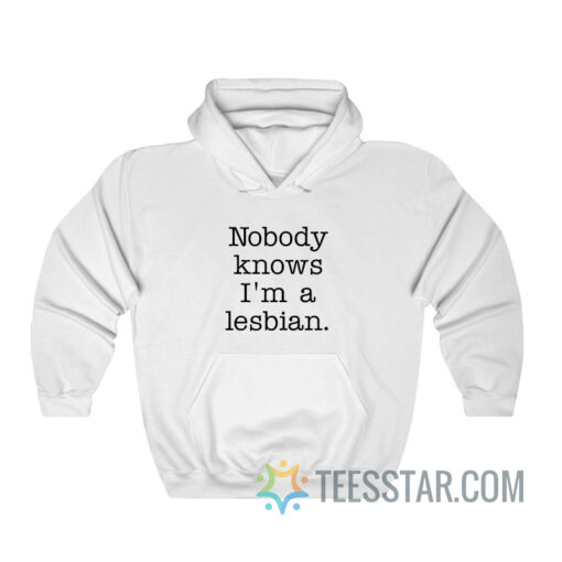 Nobody Knows I’m Lesbian Hoodie