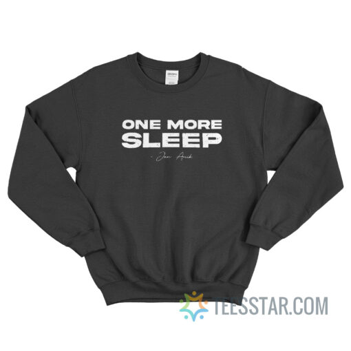 One More Sleep Jon Anik Sweatshirt