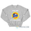 Sick And Tide Of These Hoes Sweatshirt