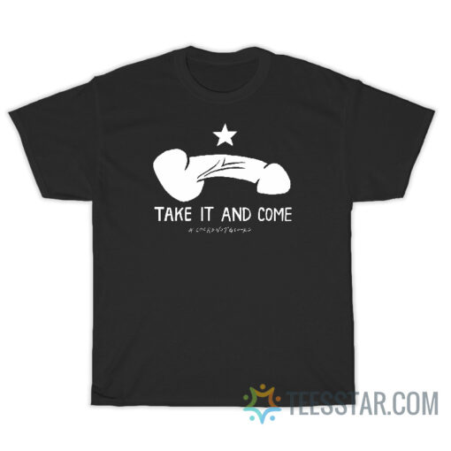 Take It And Come Cocks Not Glock T-Shirt