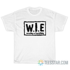 W.I.E Wrestling Is Everything T-Shirt