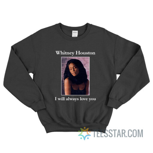 Whitney Houston I Will Always Love You 1992 Sweatshirt