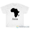 Funny Africa Asia T-Shirt