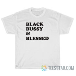 Black Bussy And Blessed T-Shirt For Unisex