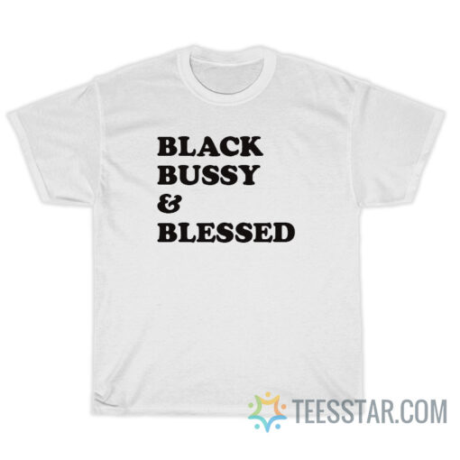 Black Bussy And Blessed T-Shirt For Unisex