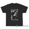 Death Is My Lover By Apollonia Saintclair T-Shirt