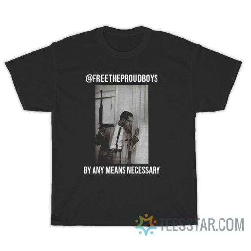 Free The Proud Boys By Any Means Necessary T-Shirt