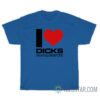 I Love Dicks Pawn Superstore T-Shirt