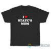 I Love Stacy's Mom T-Shirt