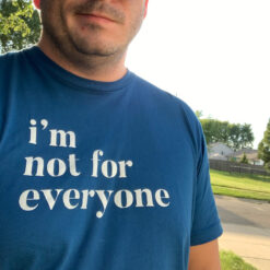 I'm Not For Everyone T-Shirt