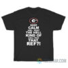 Georgia Bulldogs Keep Calm And What The Hell Kind Of Call That Ref T-Shirt