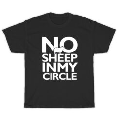 No Sheep In My Circle T-Shirt