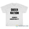 Queer Nation Promote Homosexuality T-Shirt