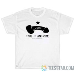 Take It And Come Cocks Not Glock T-Shirt