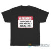 Warning Big Girls Are Highly Addictive T-Shirt