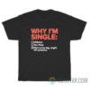 Why I'm Single Dick Is Too Big Might Kill Someone T-Shirt